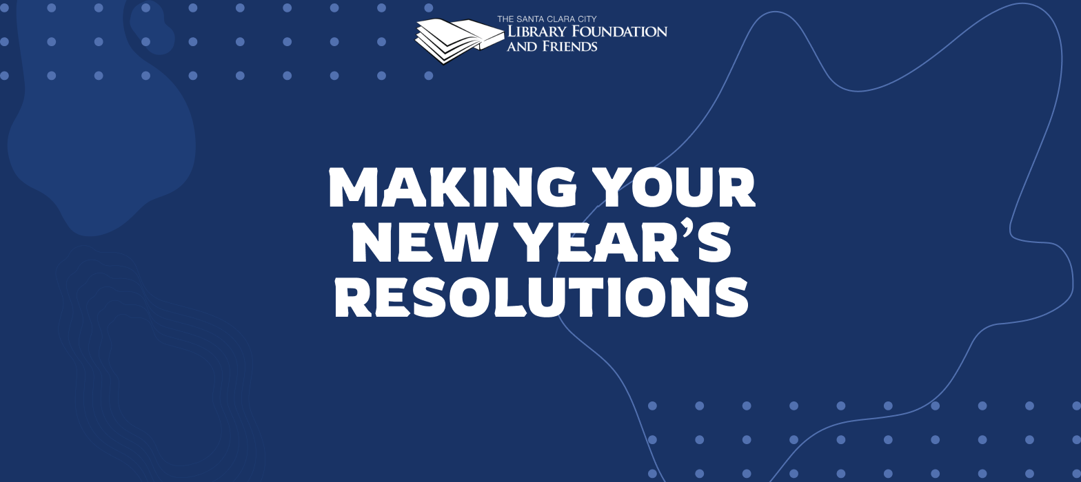 planned giving: making your new year's resolutions - to donate to The Santa Clara City Library Foundation and Friends