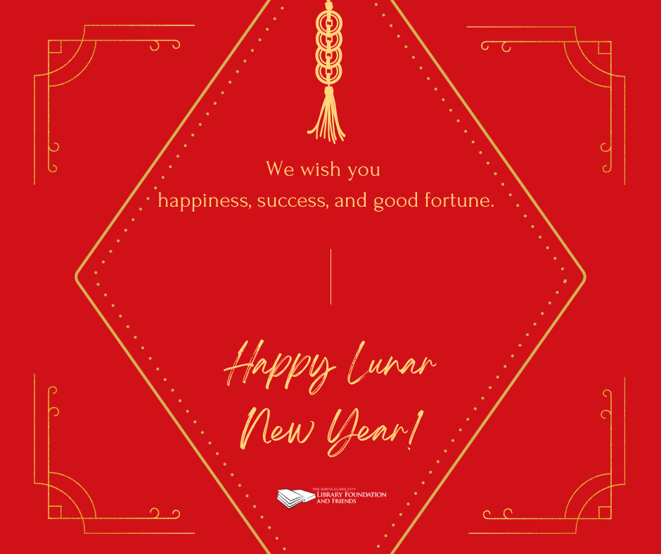 Red and gold graphic wishing everyone a Happy Lunar New Year from The Santa Clara City Library Foundation and Friends