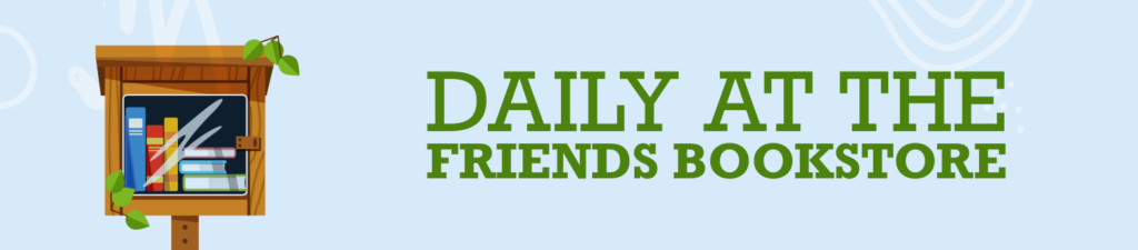 A banner reading "Daily at the Friends Bookstore" in green text
