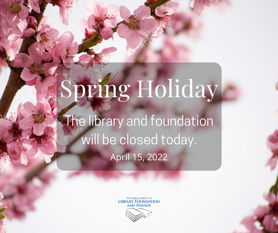 Spring Holiday - library and foundation are closed today