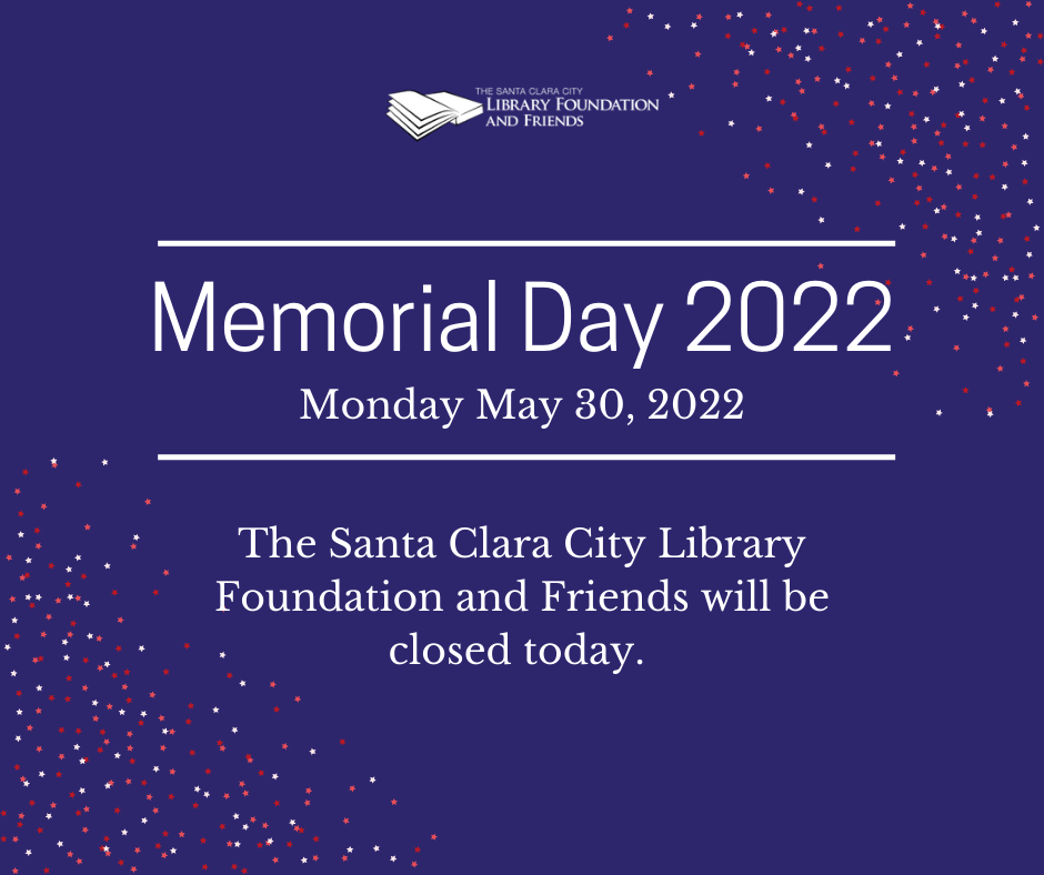 The Santa Clara City Library Foundation and Friends is closed today in honor of Memorial Day