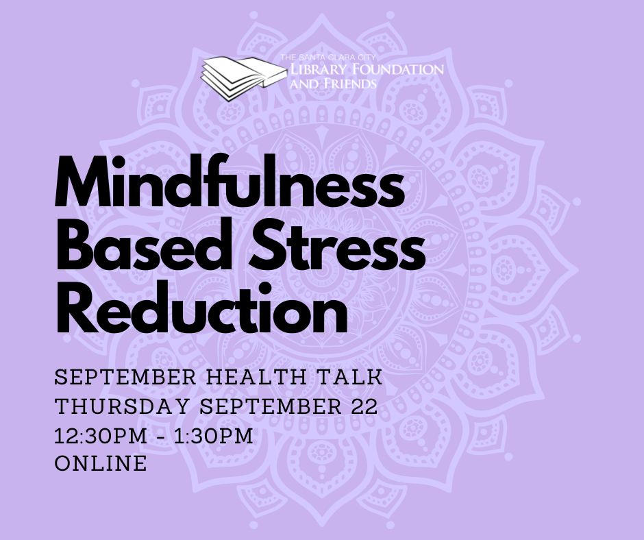 a purple graphic advertising the mindfulness based stress reduction health talk with Kaiser Permanente run by the Santa Clara city library and sponsored by the Santa Clara city library foundation & friends