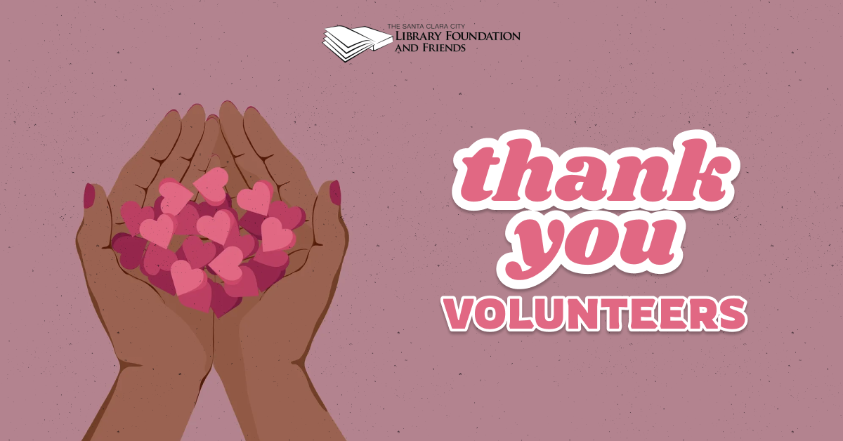 Thank you to the Santa clara city library foundation and friends volunteers