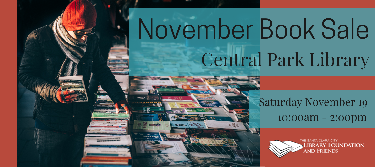 Buy books on Saturday November 19 at the book sale at Central Park library, held by the Santa Clara city library foundation and friends.