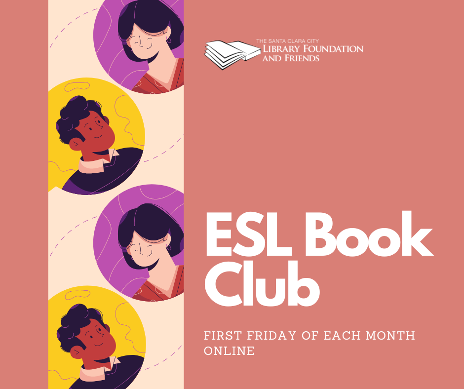 Come to the ESL Book Club, an online program held by the Santa Clara City Library and sponsored by the Santa Clara City Library Foundation and Friends to help people learn English as a Second Language.