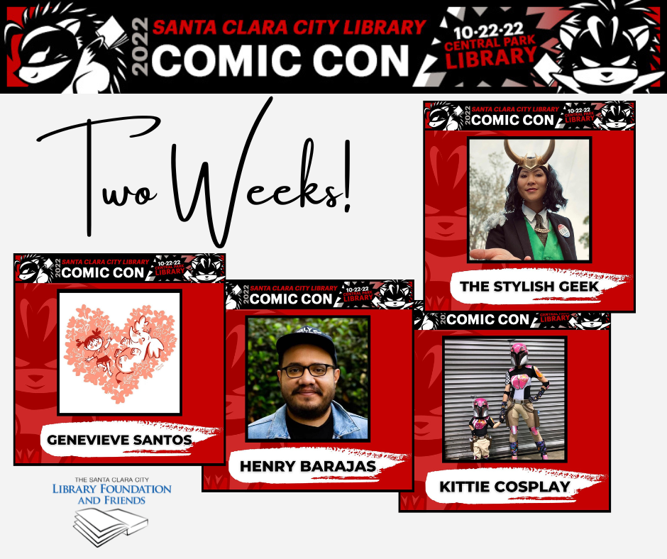 Two weeks until the Santa Clara City Library Comic Con on October 22, 2022 at the Central Park Library, sponsored by the Santa Clara city library foundation and friends