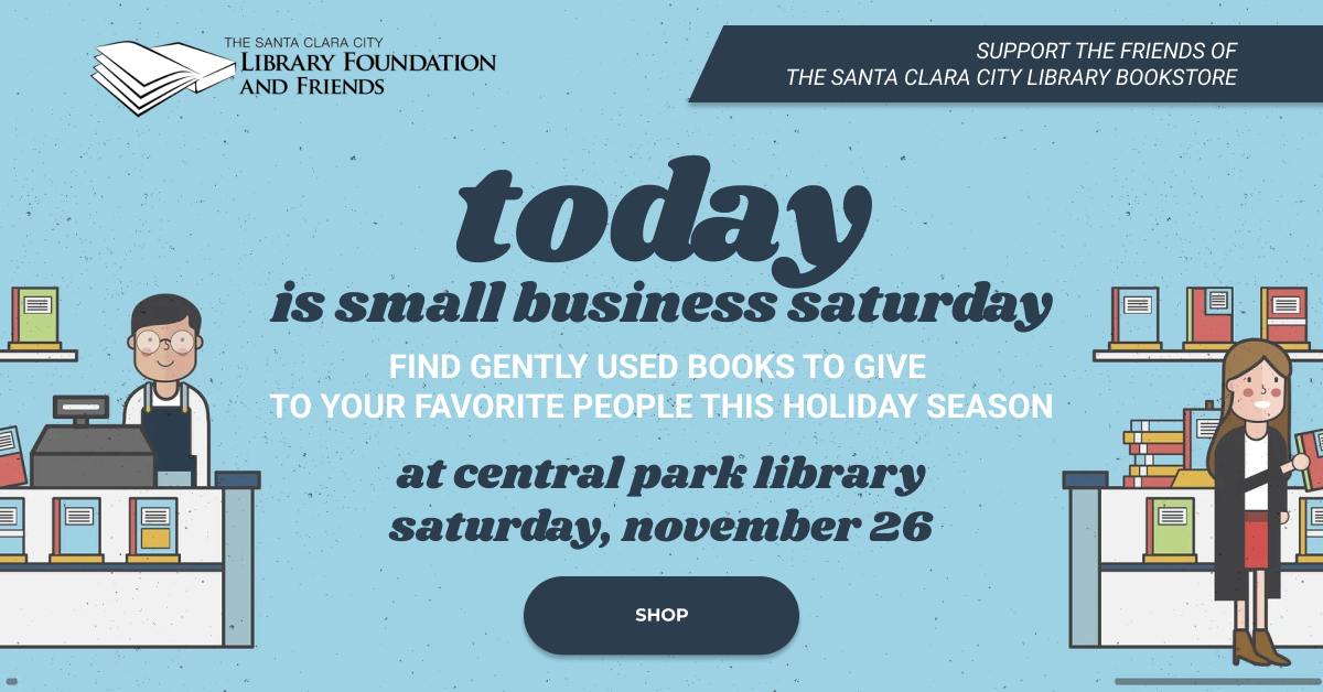 Support the Santa Clara City Library Foundation and Friends by shopping at the bookstore today, Small Business Saturday