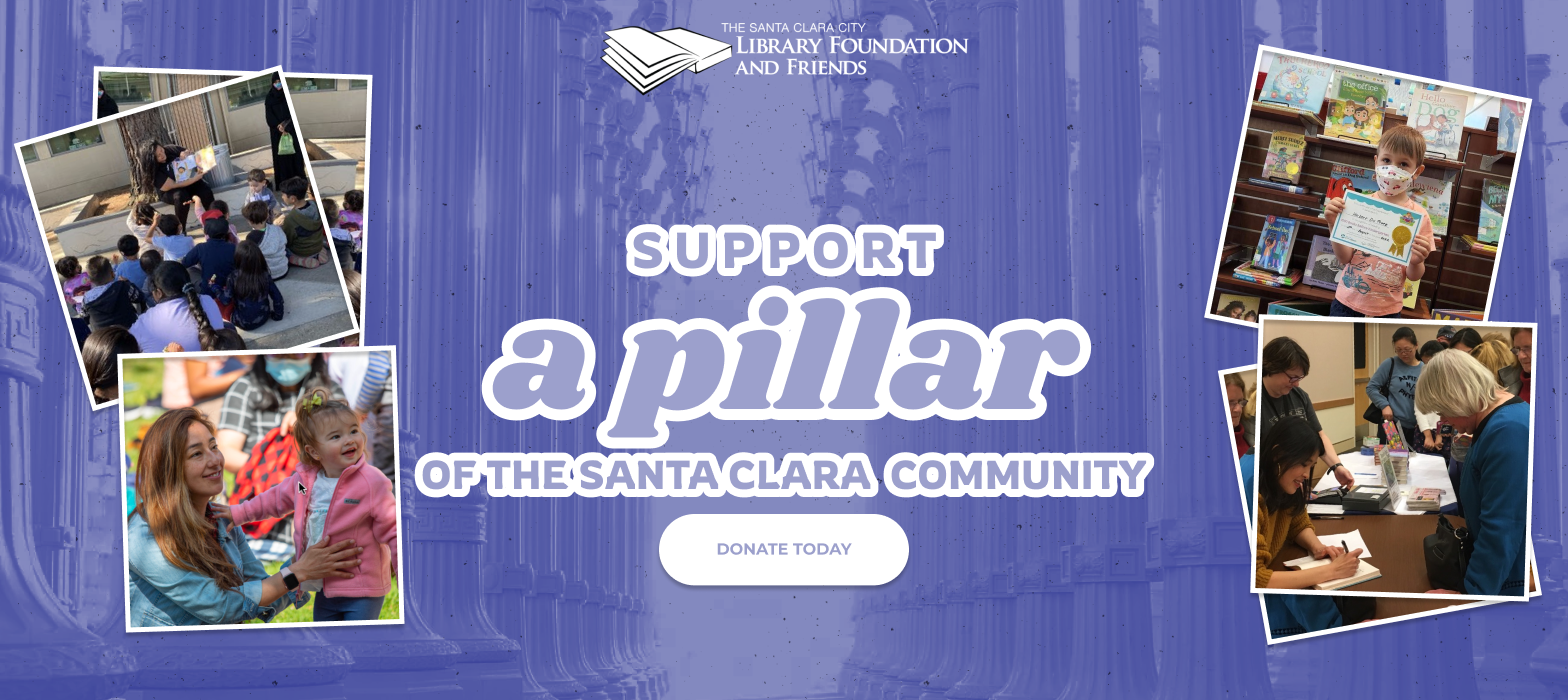 Support a pillar of the Santa Clara community by donating to the Santa Clara City Library Foundation and Friends