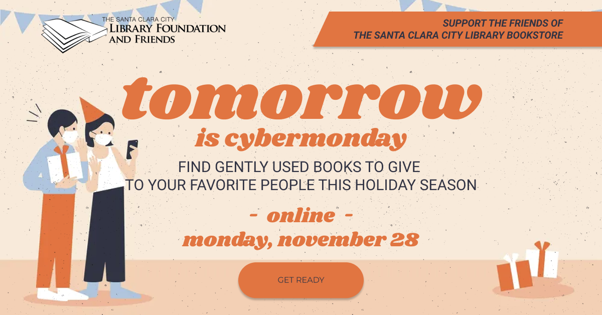 Cybermonday is tomorrow. Please shop at the Friends of the Santa Clara City Library online store on Monday November 28.