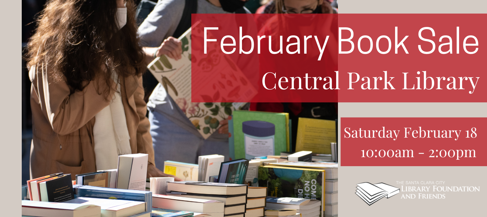 The February Book Sale held by the Santa Clara City Library foundation and friends at the Central Park library on Saturday February 18 from 10am to 2pm.