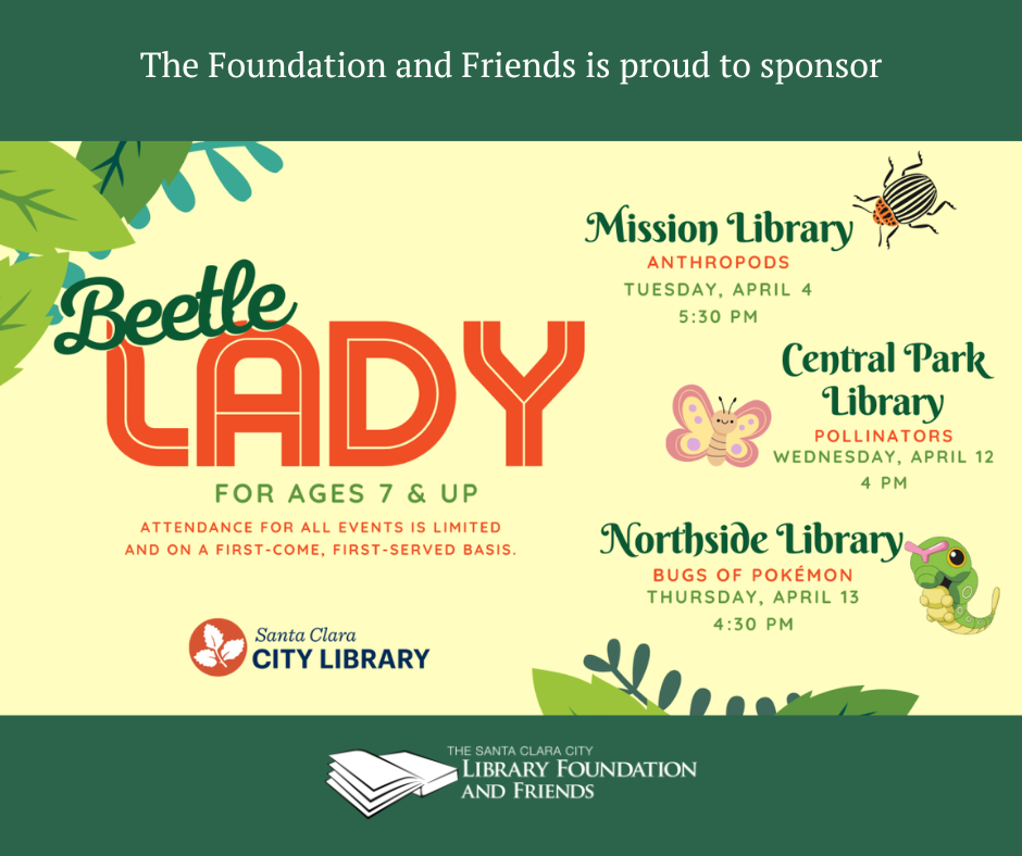 The Santa Clara City Library Foundation and Friends is supporting the Beetle Lady after school programs at all three Santa Clara city library branches