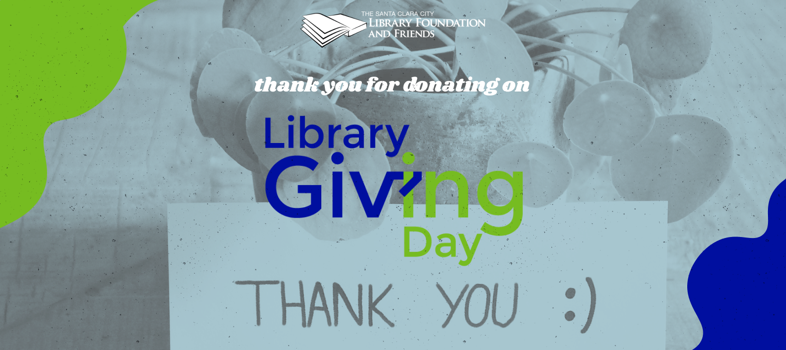 Thank you for donating to the Santa Clara City Library Foundation and Friends on Library Giving Day
