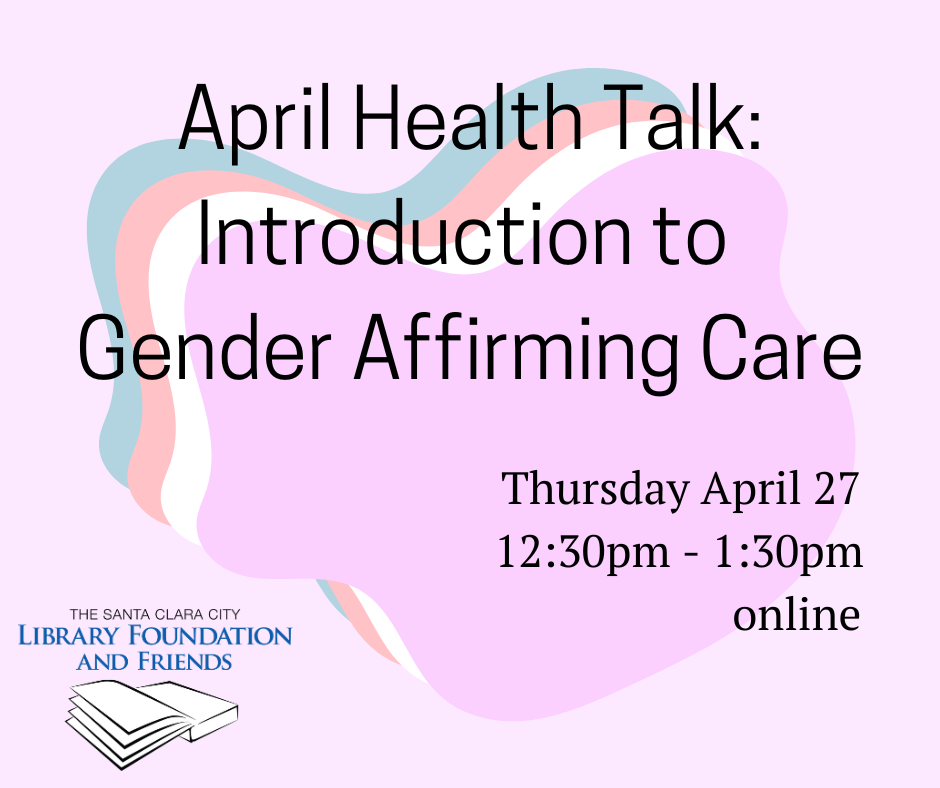 April Health Talk: Introduction to Gender Affirming Care, and online talk from Kaiser and the Santa Clara City LIbrary