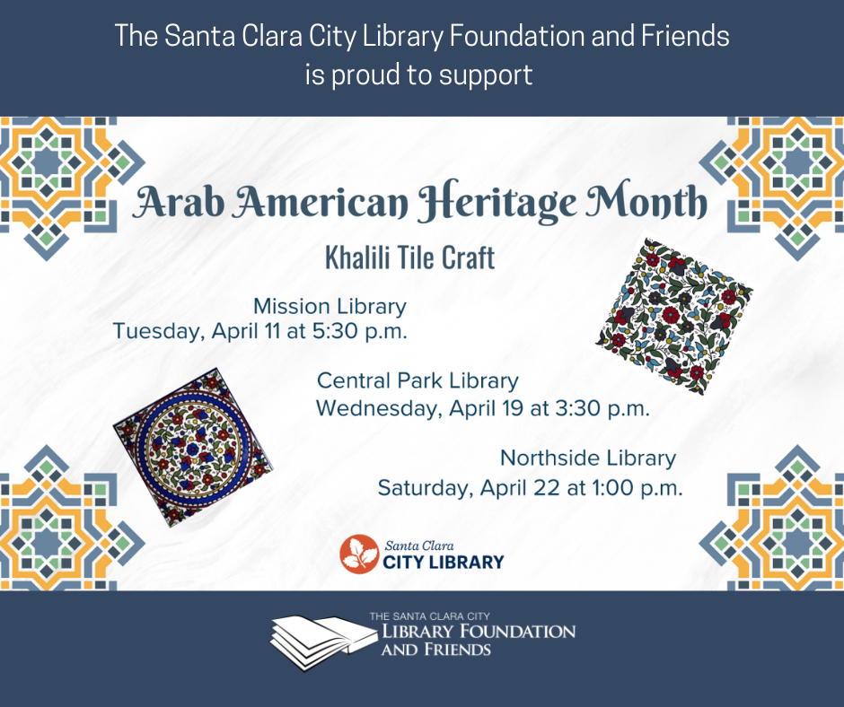 The Santa Clara City Library Foundation and Friends is proud to sponsor the Khalili Tile Craft at all three Santa Clara City Library Branches as part of Arab-American Heritage Month