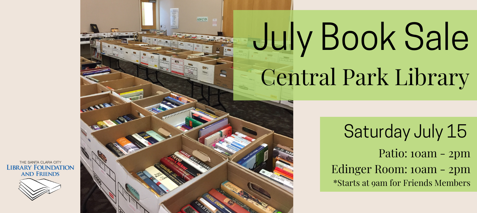 The Santa Clara City Library Foundation and Friends' July Book Sale is happening at the Central Park LIbrary on Saturday July 15 from 10am - 2pm. Friends members can start shopping at 9am.