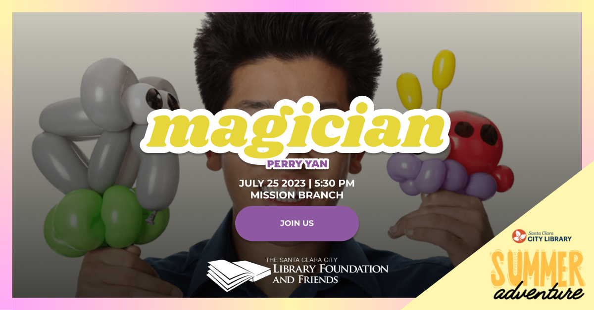 Magician Perry Yan will be at the Mission Branch Library as part of the Santa Clara City Library's Summer Adventure, their summer reading program. The Foundation and Friends is proud to support this important literacy program.
