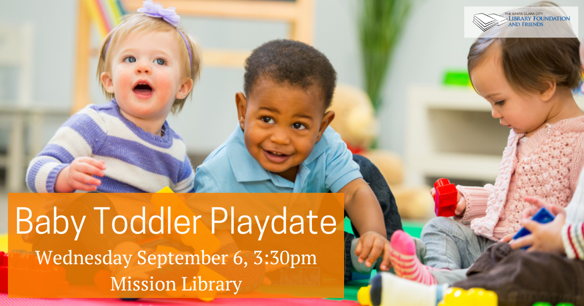Baby toddler playdate, sponsored by the Santa Clara City Library Foundation and Friends, is happening at the Mission Library in Santa Clara on Wednesday September 6 at 3:30pm