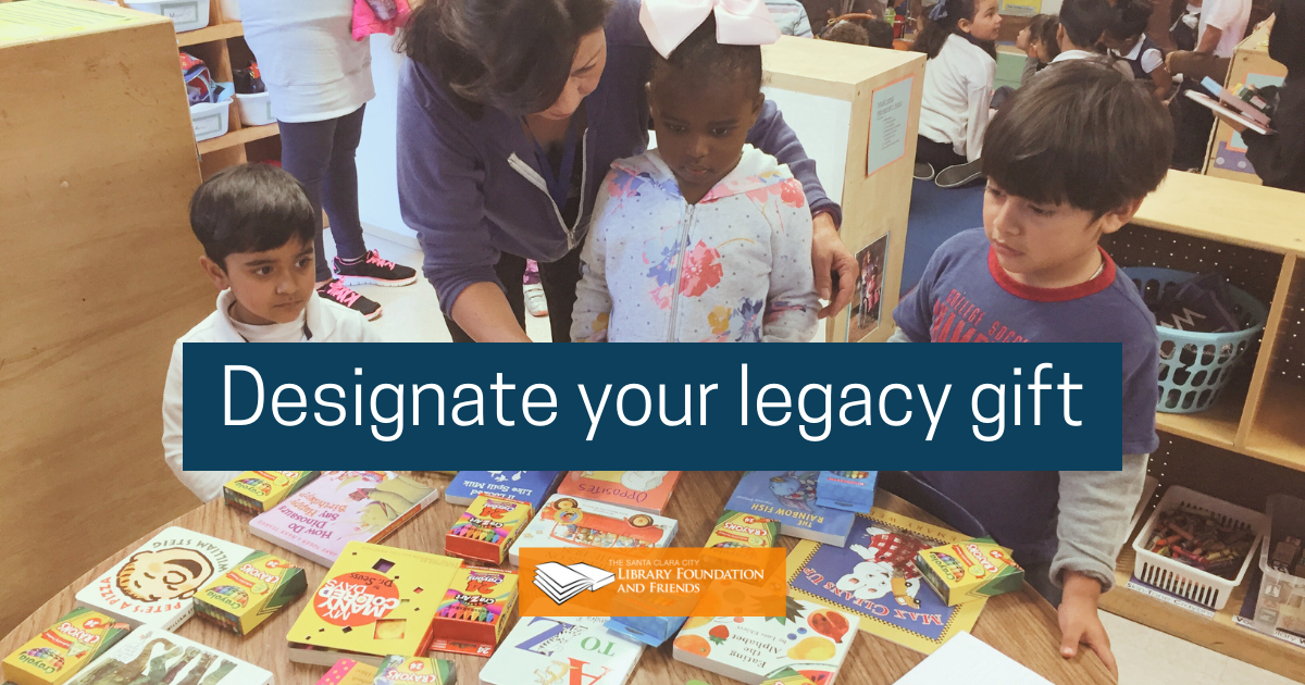 Designate your legacy gift to the Santa Clara city library foundation and friends