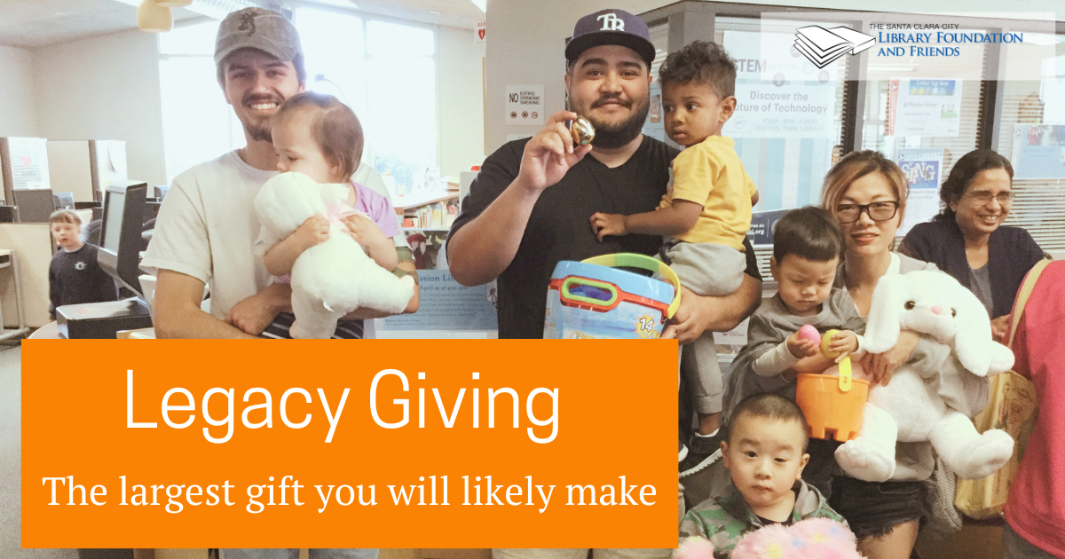 Legacy Giving: the largest gift you will likely make. An image of an extended family enjoying the Mission Library. Image in support of the Santa Clara City Library Foundation and Friends