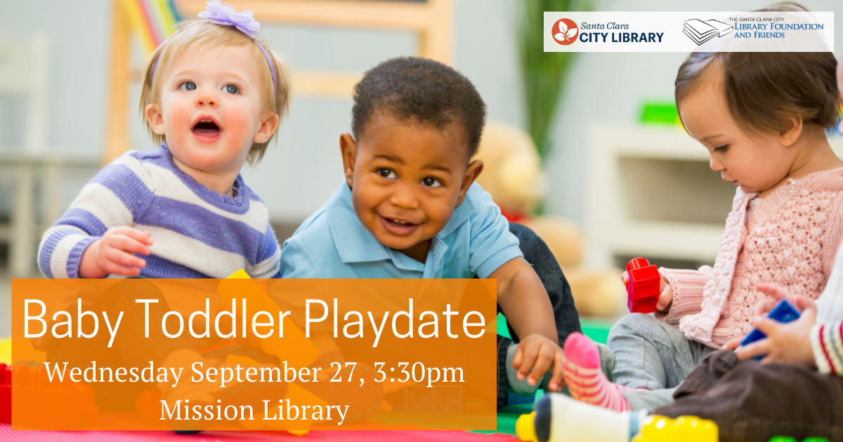 The Santa Clara City Library Foundation and Friends is proud to support the Baby Toddler Playdate at Mission Library on Wednesday September 27 at 3:30pm