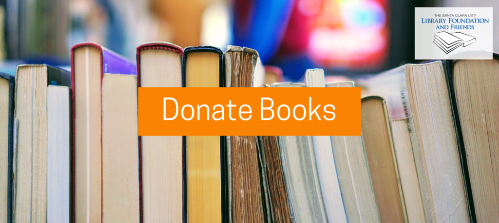 Donate books to the Santa clara city library foundation and friends