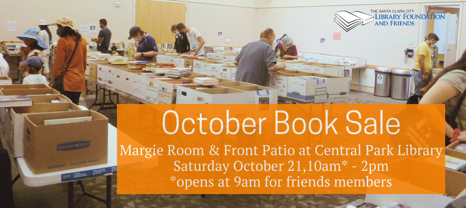 Join us at the Santa Clara City Library Foundation and Friends October Book Sale at the Central Park Library. The Sale will be held in the Margie Room and on the Front Patio. It will be open from 10am to 2pm. Friends members can start shopping at 9am